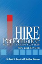 Hire Performance: Recruiting a Winning Sales Team New and Revised