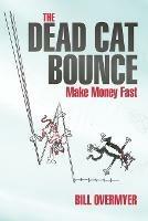 The Dead Cat Bounce: Make Money Fast