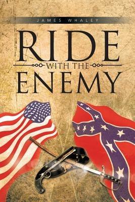 Ride with the Enemy - James Whaley - cover