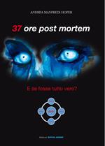 37 Ore Post Mortem