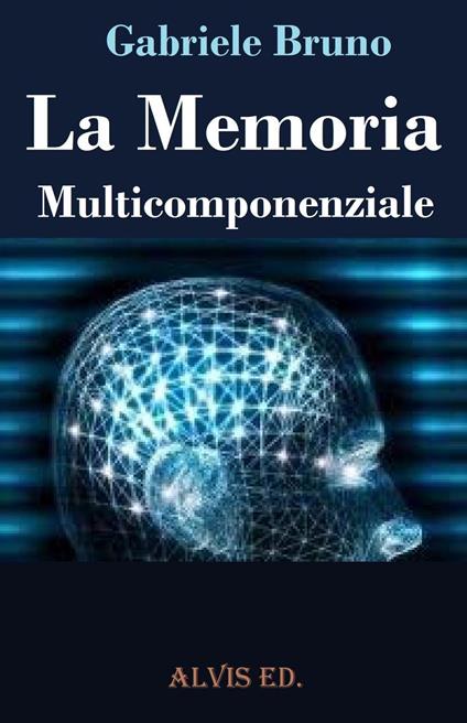 La Memoria Multicomponenziale - Gabriele Bruno - ebook