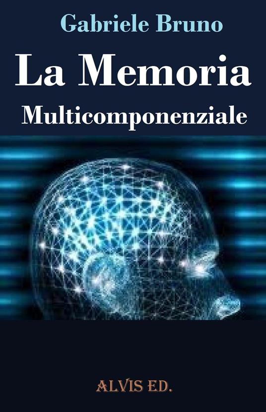 La Memoria Multicomponenziale - Gabriele Bruno - ebook