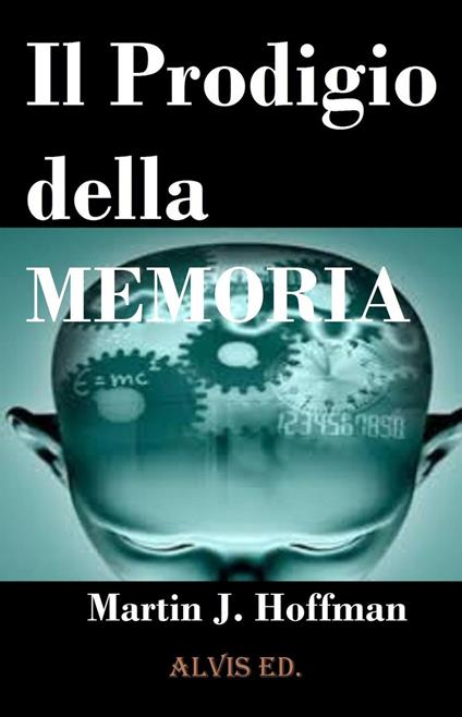 Il Prodigio della Memoria - Martin J. Hoffman - ebook