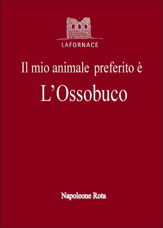 Il mio animale preferito è l’ossobuco - Rota Napoleone - ebook