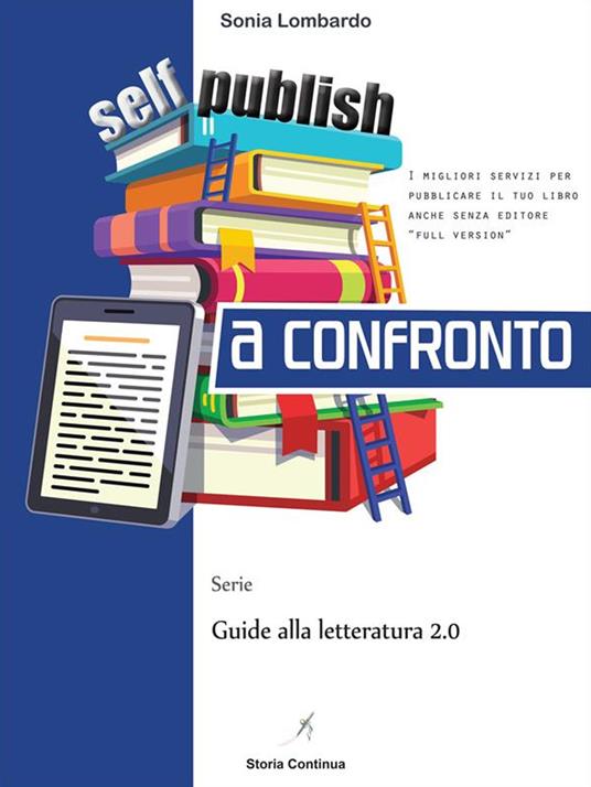 Self-publishing a confronto. I migliori servizi per pubblicare il tuo libro anche senza editore - Sonia Lombardo - ebook