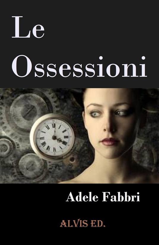 Le Ossessioni - Adele Fabbri - ebook