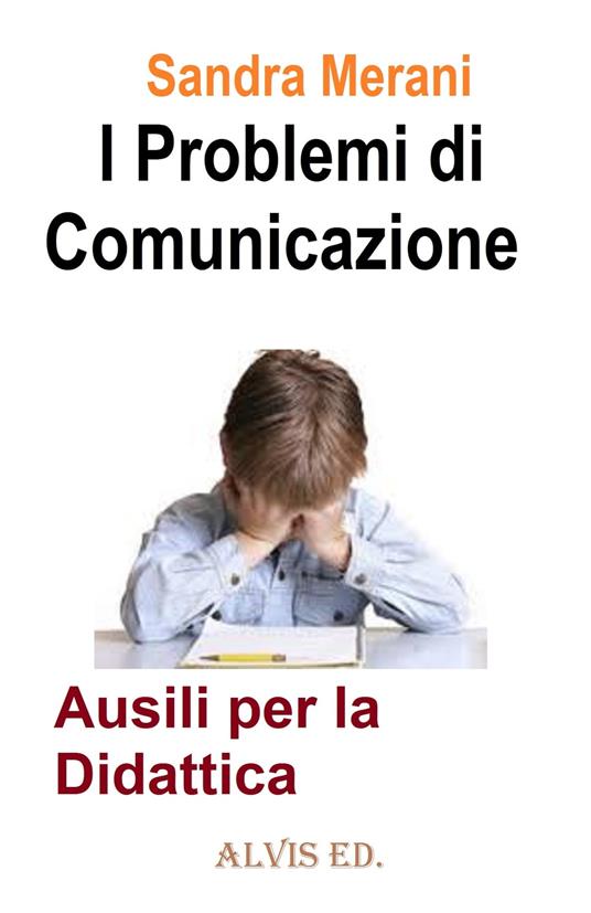 I Problemi di Comunicazione - Ausili per la Didattica - Sandra Merani - ebook