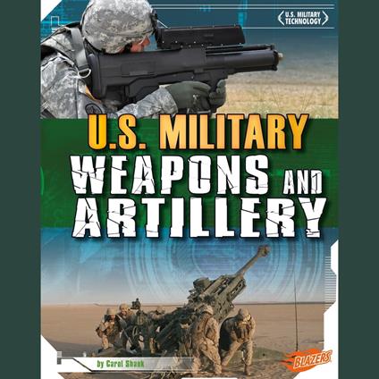 U.S. Military Weapons and Artillery