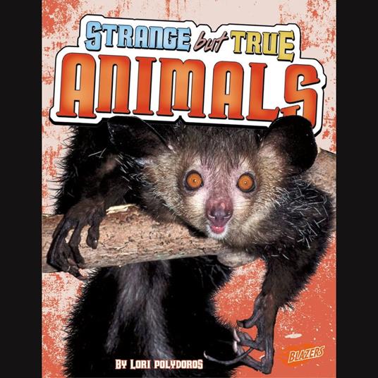 Strange but True Animals
