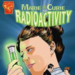 Marie Curie and Radioactivity