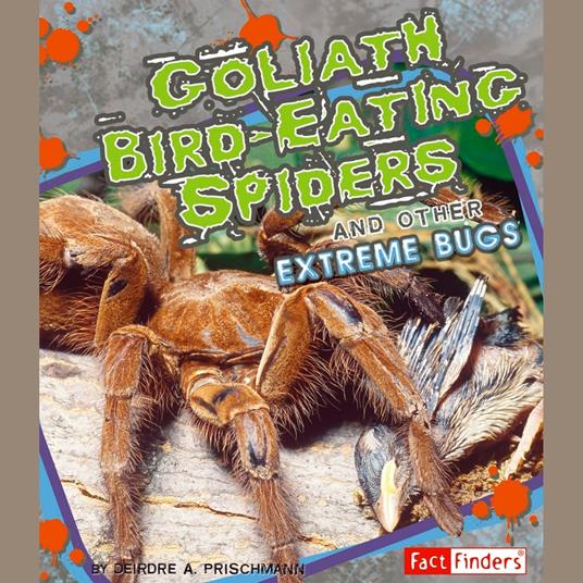 Goliath Bird-Eating Spiders and Other Extreme Bugs
