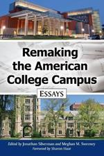 Remaking the American College Campus: Essays on Innovative Spaces and Utilization