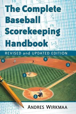 The Complete Baseball Scorekeeping Handbook - Andres Wirkmaa - cover