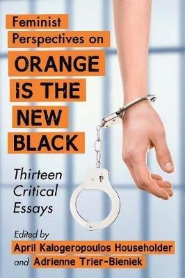 Feminist Perspectives on Orange Is the New Black: Thirteen Critical Essays - cover
