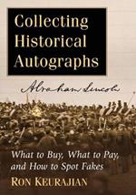 Collecting Historical Autographs: What to Buy, What to Pay, and How to Spot Fakes