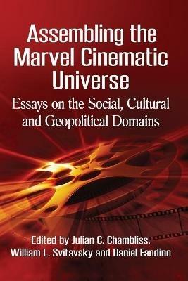 Assembling the Marvel Cinematic Universe: Essays on the Social, Cultural and Geopolitical Domains - cover