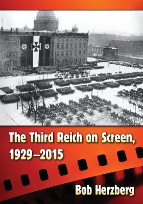 The Third Reich on Screen, 1929-2015 - Bob Herzberg - cover