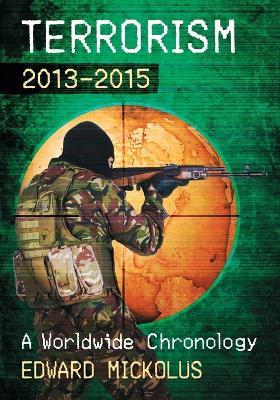 Terrorism, 2013-2015: A Worldwide Chronology - Edward Mickolus - cover