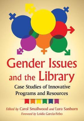 Gender Issues and the Library: Case Studies of Innovative Programs and Resources - cover