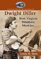 Dwight Diller: West Virginia Mountain Musician