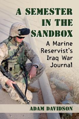 A Semester in the Sandbox: A Marine Reservist's Iraq War Journal - Adam Davidson - cover