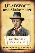 Deadwood and Shakespeare: The Henriad in the Old West