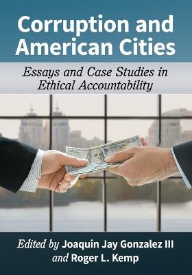 Corruption and American Cities: Essays and Case Studies in Ethical Accountability - cover