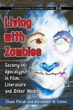 Living with Zombies: Society in Apocalypse in Film, Literature and Other Media