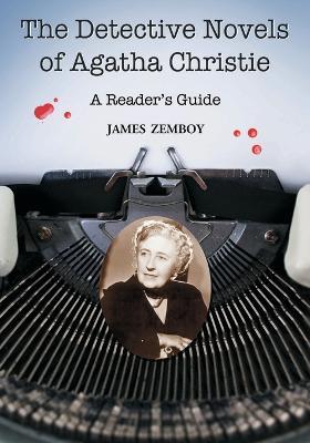 The Detective Novels of Agatha Christie: A Reader's Guide - James Zemboy - cover