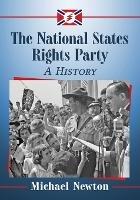 The National States Rights Party: A History - Michael Newton - cover