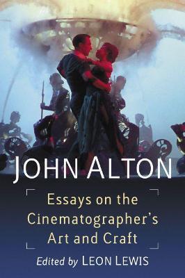 John Alton: Essays on the Cinematographer's Art and Craft - cover
