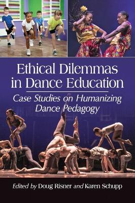 Ethical Dilemmas in Dance Education: Case Studies on Humanizing Dance Pedagogy - cover