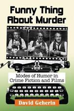 Funny Thing About Murder: Modes of Humor in Crime Fiction and Films
