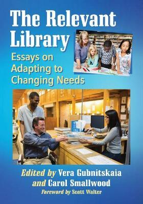 The Relevant Library: Essays on Adapting to Changing Needs - cover
