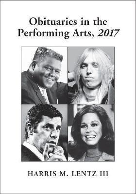 Obituaries in the Performing Arts, 2017 - Harris M. Lentz III - cover