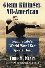 Glenn Killinger, All-American: Penn State's World War I Era Sports Hero