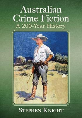 Australian Crime Fiction: A 200-Year History - Stephen Knight - cover