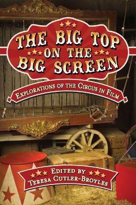 The Big Top on the Big Screen: Explorations of the Circus in Film - cover