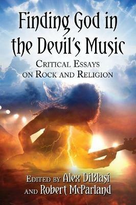 Finding God in the Devil's Music: Critical Essays on Rock and Religion - cover