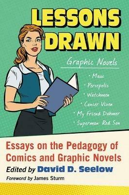 Lessons Drawn: Essays on the Pedagogy of Comics and Graphic Novels - cover