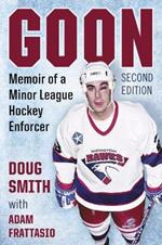 Goon: Memoir of a Minor League Hockey Enforcer