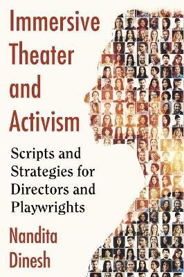 Immersive Theater and Activism: Scripts and Strategies for Directors and Playwrights - Nandita Dinesh - cover