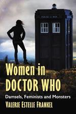 Women in Doctor Who: Damsels, Feminists and Monsters