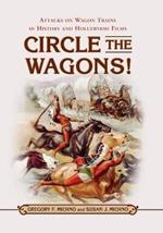 Circle the Wagons!: Attacks on Wagon Trains in History and Hollywood Films