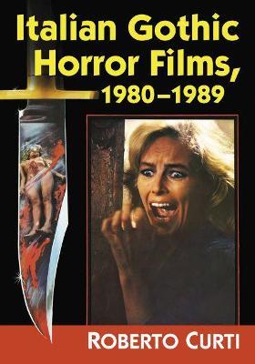 Italian Gothic Horror Films, 1980-1989 - Roberto Curti - cover
