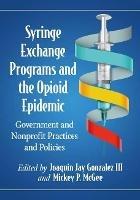 Syringe Exchange Programs and the Opioid Epidemic: Government and Nonprofit Practices and Policies - cover