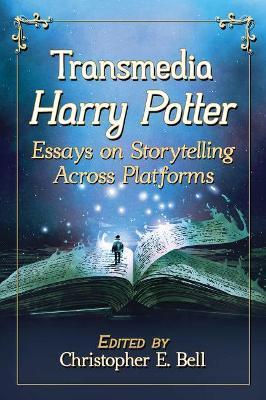 Transmedia Harry Potter: Essays on Storytelling Across Platforms - cover