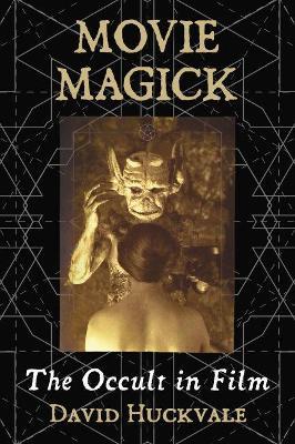 Movie Magick: The Occult in Film - David Huckvale - cover