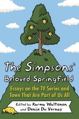 The Simpsons' Beloved Springfield: Essays on the TV Series and Town That Are Part of Us All - cover