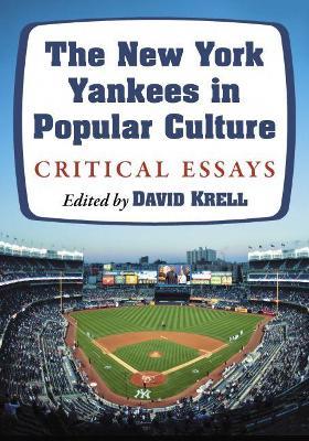 The New York Yankees in Popular Culture: Critical Essays - cover
